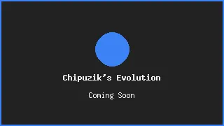 Chipuzik's Evolution