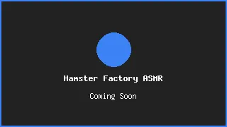 Hamster Factory ASMR