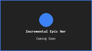 Incremental Epic Hero