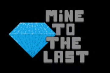 Mine to the Last